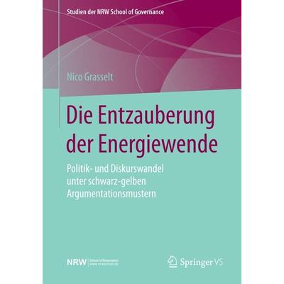 Die Entzauberung der Energiewende, Taschenbuch von Nico Grasselt, Springer Fachmedien Wiesbaden GmbH, 978-3-658-11862-4