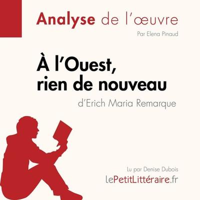 À l'Ouest; rien de nouveau d'Erich Maria Remarque (Analyse de l'oeuvre) - LePetitLitteraire,Elena Pinaud,Delphine Le Bras, Audio, 9782808030809