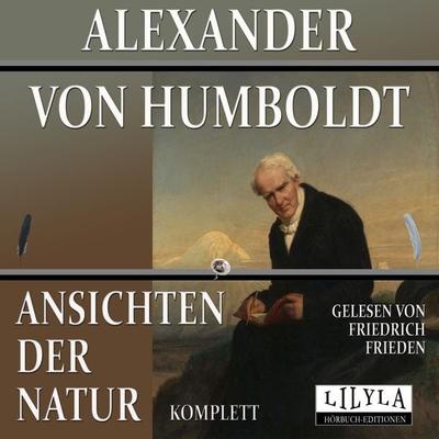 Ansichten der Natur komplett - Alexander Humboldt, Audio, 9783988524126