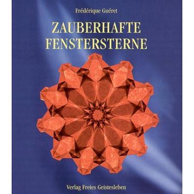 Zauberhafte Fenstersterne, Gebundene Ausgabe von Frederique Gueret, Freies Geistesleben, 978-3-7725-2223-9