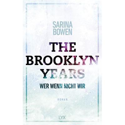 The Brooklyn Years - Wer wenn nicht wir, Taschenbuch von Sarina Bowen, Lyx