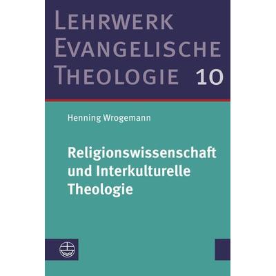 Religionswissenschaft und Interkulturelle Theologie, Taschenbuch von Henning Wrogemann, Evangelische Verlagsanstalt, 978-3-374-07431-0