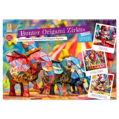 Bunter Origami Zirkus - Farbenfroher Zirkusspaß mit Origami-Figuren (Wandkalender 2026 DIN A2 quer), CALVENDO Monatskalender