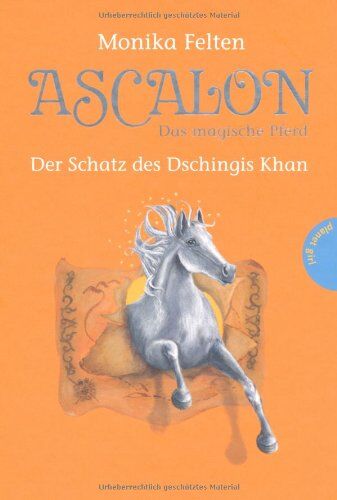 Monika Felten - Ascalon - Das magische Pferd. Der Schatz des Dschingis Khan - Preis vom 09.10.2026 07:28:09 h