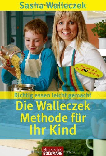 Sasha Walleczek - Die Walleczek-Methode für Ihr Kind: Richtig essen leicht gemacht - Preis vom 09.10.2026 07:28:09 h