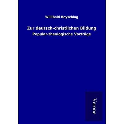 Zur deutsch-christlichen Bildung, Taschenbuch von Willibald Beyschlag, BoD - Books on Demand