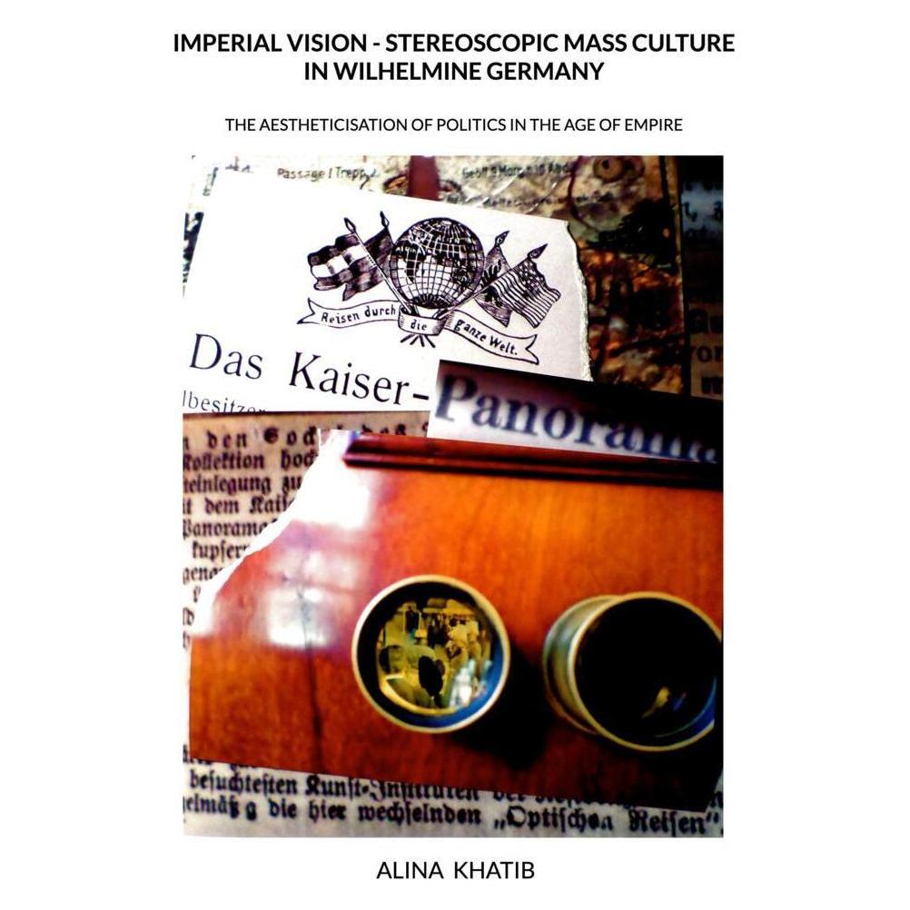 Bookmundo Direct Imperial Vision - Stereoscopic Mass Culture in Wilhelmine Germany (Deutsch, Softcover, Alina Khatib) (57045823)