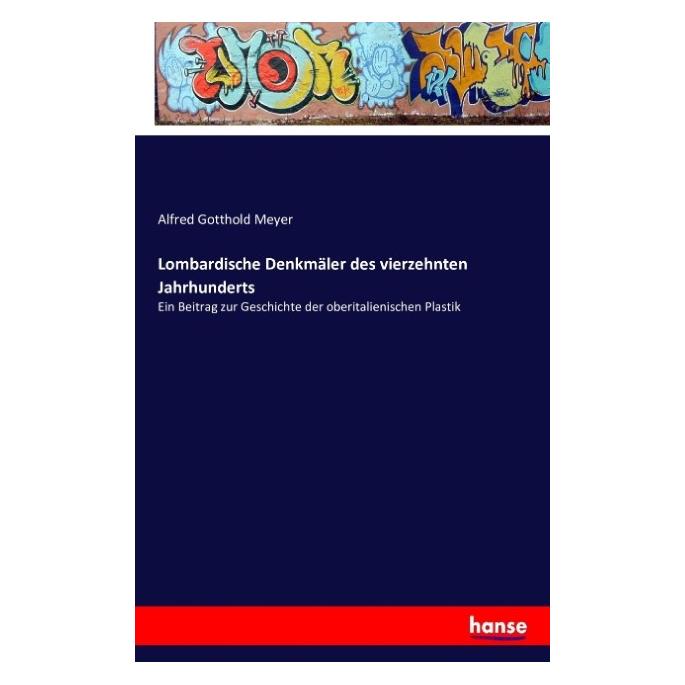 Hansebooks Lombardische Denkmäler des vierzehnten Jahrhunderts (Deutsch, Softcover, Alfred Gotthold Meyer) (55841833)