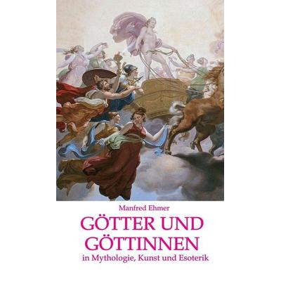 Götter und Göttinnen, Gebundene Ausgabe von Manfred Ehmer, Tredition, 978-3-7482-1082-5