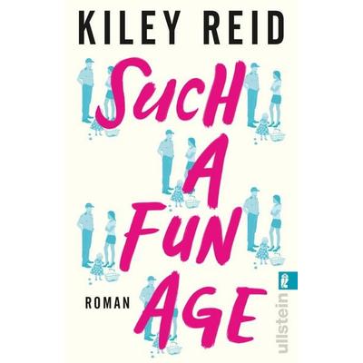 Such a Fun Age, Taschenbuch von Kiley Reid, Ullstein Taschenbuch, 978-3-548-06598-4