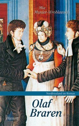 Mia Munier-Wroblewski - Nordfriesland im Roman, Band 4: Olaf Braren: Ein Menschenleben zwischen Wunsch und Wirklichkeit, Roman - Preis vom 09.10.2026 07:28:09 h