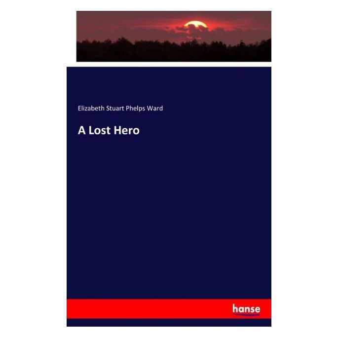 Hansebooks A Lost Hero (Englisch, Softcover, Elizabeth Stuart Phelps Ward) (57141660)