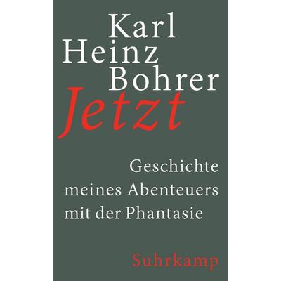 Jetzt, Taschenbuch von Karl Heinz Bohrer, Suhrkamp, 978-3-518-46877-7