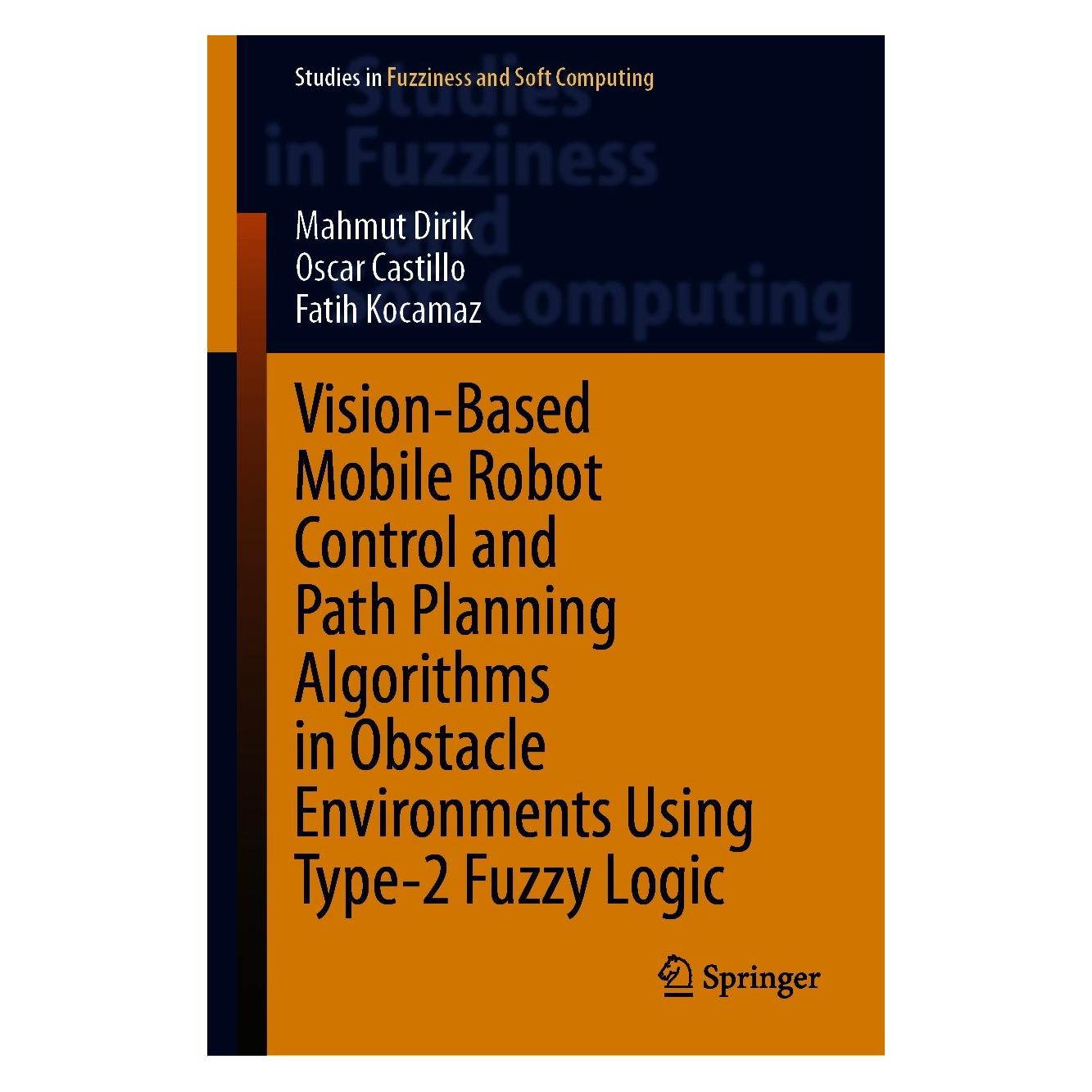 Springer Dirik:Vision-Based Mobile Robot Control (Englisch, Hardcover, Fatih Kocamaz, Mahmut Dirik, Oscar Castillo) (9783030692469)
