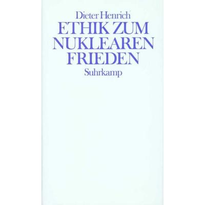 Ethik zum nuklearen Frieden, Gebundene Ausgabe von Dieter Henrich, Suhrkamp, 978-3-518-58017-2
