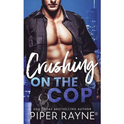 Crushing on the Cop, Taschenbuch von Piper Rayne, Piper Rayne, Inc.