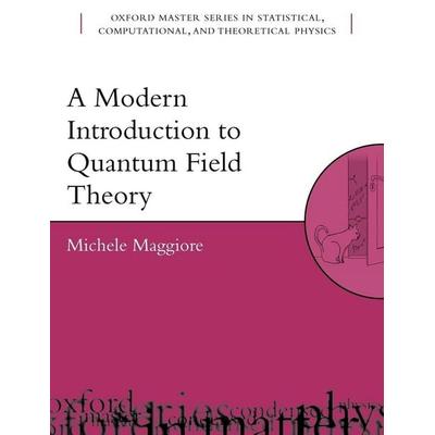 A Modern Introduction to Quantum Field Theory, Taschenbuch von Michele Maggiore, Oxford University Press, 978-0-19-852074-0