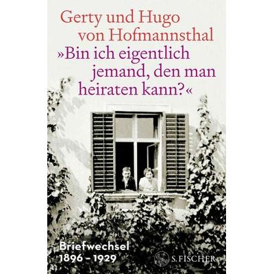 »Bin ich eigentlich jemand, den man heiraten kann?«, Gebundene Ausgabe von Gerty Hofmannsthal,Hugo von Hofmannsthal, S. Fischer Verlag,