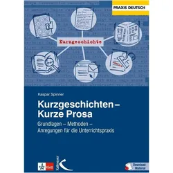 Kurzgeschichten Kurze Prosa, Schulbücher von Kaspar H. Spinner