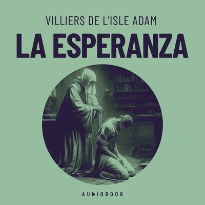La esperanza - Villiers De L'Isle Adam, Audio, 4066004735962