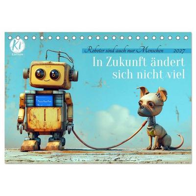 In Zukunft ändert sich nicht viel (Tischkalender 2027 DIN A5 quer), CALVENDO Monatskalender