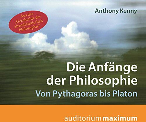 Anthony Kenny - Die Anfänge der Philosophie: Von Pythagoras bis Platon - Preis vom 30.09.2026 09:01:18 h
