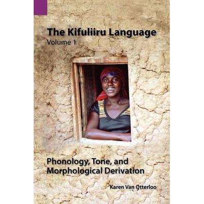 The Kifuliiru Language Vol. 1 Phonology, Tone, and Morphological Derivation, Taschenbuch von Karen van Otterloo, SIL International, 978-1-55671-261-6