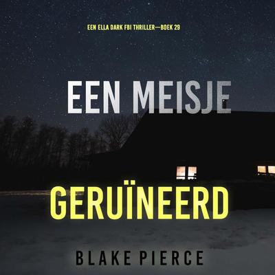 Een Meisje Geruïneerd (Een Ella Dark FBI Thriller—Boek 29) - Blake Pierce, Audio, 9798261403432