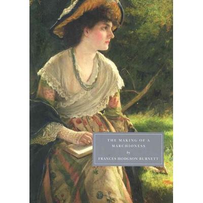 The Making of a Marchioness, Taschenbuch von Frances Hodgson Burnett, Persephone Books Ltd, 978-1-906462-12-3