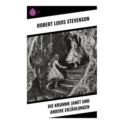 Die krumme Janet und andere Erzählungen, Taschenbuch von Robert Louis Stevenson, Sharp Ink, 978-80-283-4832-8