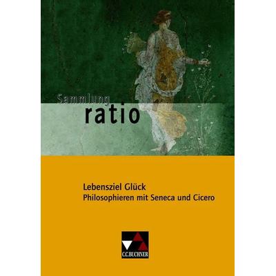 Sammlung ratio / Lebensziel Glück, Taschenbuch von Christian Zitzl, Buchner, C.C., 978-3-7661-7705-6
