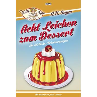 Acht Leichen zum Dessert, Taschenbuch von Jürgen Kehrer,Carsten Sebastian Henn,Sandra Lüpkes,Tatjana Kruse,Ralf Kramp, KBV