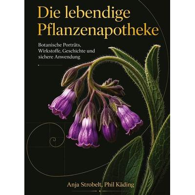 Die lebendige Pflanzenapotheke, Gebundene Ausgabe von Anja Strobelt,Phil Käding, Tredition, 978-3-384-93601-1