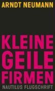 Arndt Neumann - Kleine Geile Firmen: Alternativprojekte zwischen Revolte und Management - Preis vom 13.10.2026 19:28:25 h