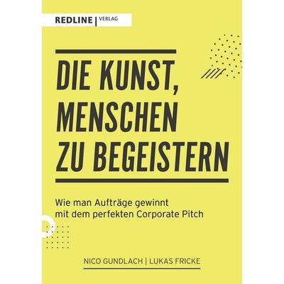 Die Kunst, Menschen zu begeistern, Taschenbuch von Nico Gundlach,Lukas Fricke, Redline, 978-3-86881-875-8