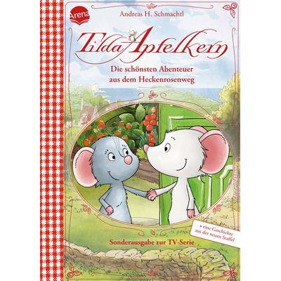 Tilda Apfelkern. Die schönsten Abenteuer aus dem Heckenrosenweg (Sonderausgabe zur TV-Serie), Gebundene Ausgabe von Andreas H. Schmachtl, Arena,