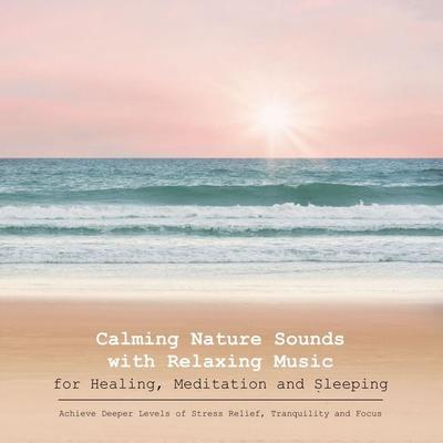Calming Nature Sounds with Relaxing Music - Yella A. Deeken, Audio, 4057664703859