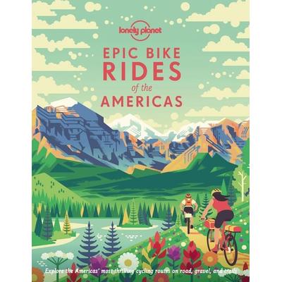 Lonely Planet Epic Bike Rides of the Americas, Gebundene Ausgabe von , Lonely Planet, 978-1-78868-257-2