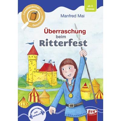 Leselauscher Geschichten: Überraschung beim Ritterfest, Gebundene Ausgabe von Manfred Mai, BVK Buch Verlag Kempen GmbH, 978-3-96520-028-9