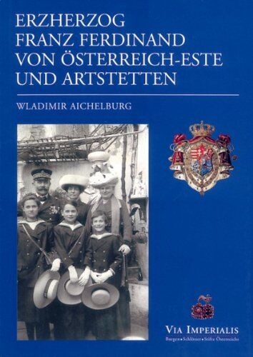 Wladimir Aichelburg - Erzherzog Franz Ferdinand von Österreich und Artstetten - Preis vom 04.10.2026 03:51:26 h