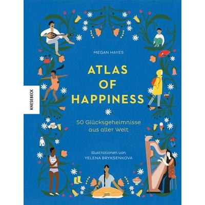 Atlas of Happiness, Gebundene Ausgabe von Megan Hayes, Knesebeck, 978-3-95728-271-2