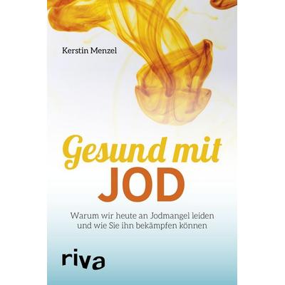 Gesund mit Jod, Taschenbuch von Kerstin Menzel, Riva, 978-3-7423-0670-8