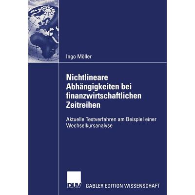 Nichtlineare Abhängigkeiten bei finanzwirtschaftlichen Zeitreihen, Taschenbuch von Ingo Möller, Deutscher Universitätsverlag, 978-3-8244-7923-8