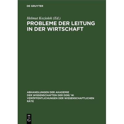 Probleme der Leitung in der Wirtschaft, Gebundene Ausgabe von , De Gruyter, 978-3-11-254225-5