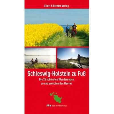 Schleswig-Holstein zu Fuß, Taschenbuch von , Ellert & Richter Verlag