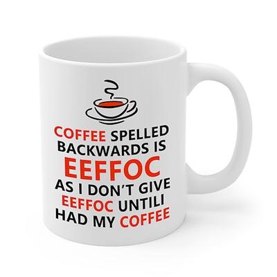 Eeffoc ist Kaffee rückwärts geschrieben, da ich Eeffoc erst gebe, wenn ich meinen Kaffee getrunken habe – lustige Kaffeetasse – 325 ml Kaffeetasse – Tassen für Frauen, Chefin, Freundin, Angestellte