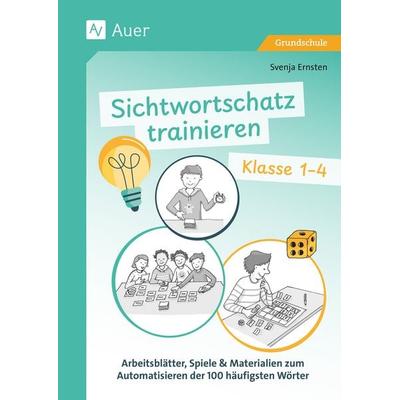 Sichtwortschatz trainieren Klasse 1-4, Geheftet von Svenja Ernsten, Auer Verlag in der AAP Lehrerwelt GmbH, 978-3-403-09339-8