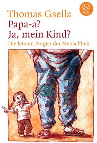 Thomas Gsella - Papa-a? Ja, mein Kind? Die letzten Fragen der Menschheit. - Preis vom 04.10.2026 03:51:26 h