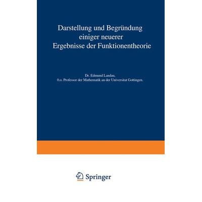 Darstellung und Begründung einiger neuerer Ergebnisse der Funktionentheorie, Taschenbuch von Edmund Landau, Springer Berlin, 978-3-642-90012-9