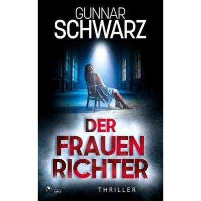 Der Frauenrichter (Bajetzky & Kuper - Thriller 5), Taschenbuch von Gunnar Schwarz, FeuerWerke Verlag, 978-3-9895410-4-7